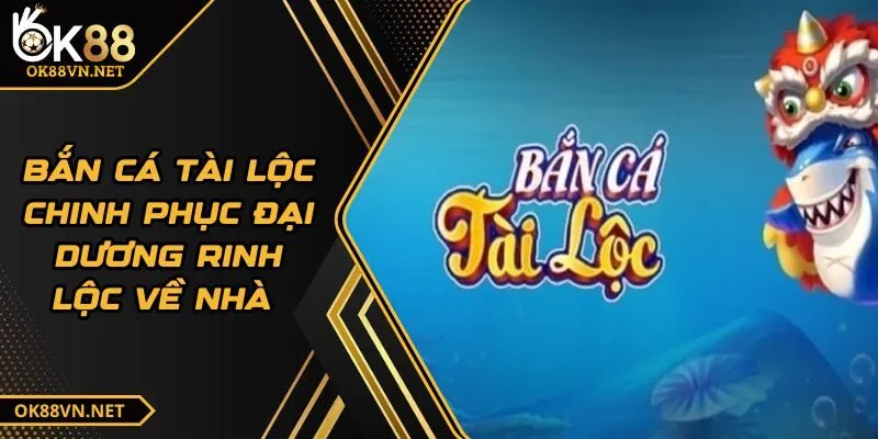 ban-ca-tai-loc