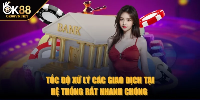 ok88-toc-do-xu-ly-cac-giao-dich